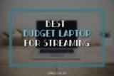 13 Best Budget Laptop for Streaming 2024 – Dell, Acer & HP