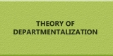Theory of Departmentalization.