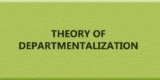 Theory of Departmentalization.